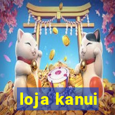 loja kanui